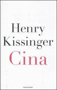 Cina - Henry Kissinger - Libro Mondadori 2011, Saggi stranieri | Libraccio.it