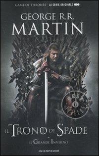 Il trono di spade. Libro primo delle Cronache del ghiaccio e del fuoco. Vol. 1: trono di spade-Il grande inverno, Il. - George R. R. Martin - Libro Mondadori 2011, Oscar grandi bestsellers | Libraccio.it