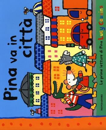 Pina va in città. Ediz. illustrata - Lucy Cousins - Libro Mondadori 2013, Le prime letture di Pina | Libraccio.it
