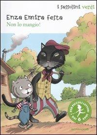 Non lo mangio! Ediz. illustrata - Enza Emira Festa - Libro Mondadori 2012, I Sassolini a colori. Verde | Libraccio.it
