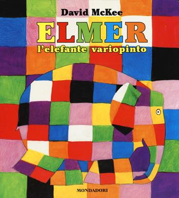 Elmer, l'elefante variopinto. Ediz. illustrata - David McKee - Libro Mondadori 2015 | Libraccio.it