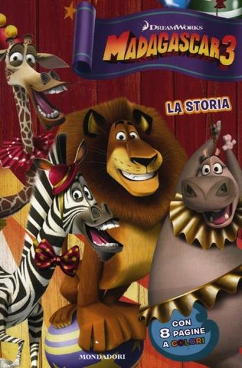 Madagascar 3. La storia - Bonnie Bader - Libro Mondadori 2012, Personaggi | Libraccio.it