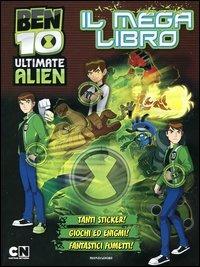 Ben 10 Ultimate Alien. Il mega libro. Con adesivi  - Libro Mondadori 2012, Personaggi | Libraccio.it