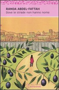 Dove le strade non hanno nome - Randa Abdel-Fattah - Libro Mondadori 2012, Gaia junior | Libraccio.it
