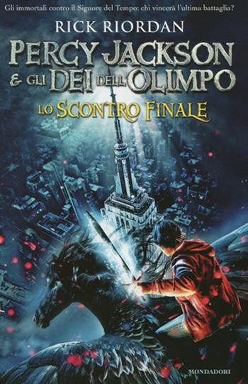Lo scontro finale. Percy Jackson e gli dei dell'Olimpo - Rick Riordan - Libro Mondadori 2012, I Grandi | Libraccio.it
