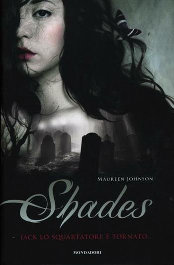 Shades. Jack lo Squartatore è tornato - Maureen Johnson - Libro Mondadori 2012, Chrysalide | Libraccio.it