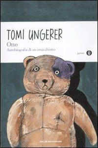 Otto. Autobiografia di un orsacchiotto. Ediz. illustrata - Tomi Ungerer - Libro Mondadori 2012, Oscar junior | Libraccio.it