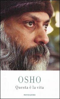 Questa è la vita - Osho - Libro Mondadori 2012, Arcobaleno | Libraccio.it