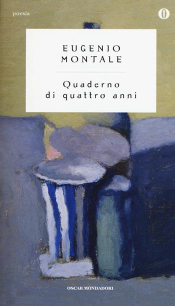 Quaderno di quattro anni - Eugenio Montale - Libro Mondadori 2015, Oscar poesia del Novecento | Libraccio.it