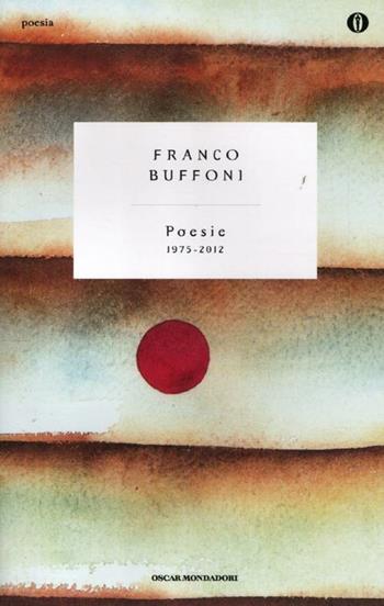 Poesie 1975-2012 - Franco Buffoni - Libro Mondadori 2012, Oscar poesia | Libraccio.it