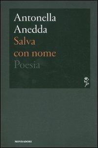 Salva con nome - Antonella Anedda - Libro Mondadori 2012, Lo specchio | Libraccio.it