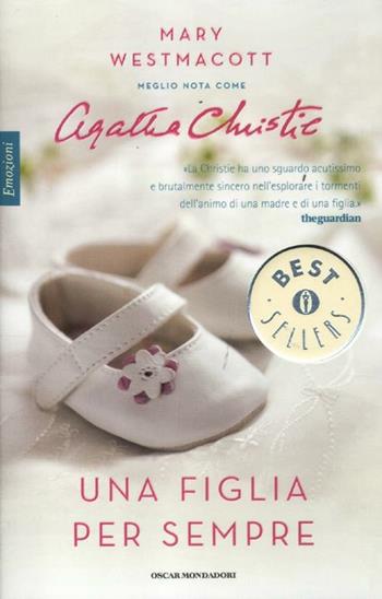 Una figlia per sempre - Mary Westmacott - Libro Mondadori 2012, Oscar bestsellers emozioni | Libraccio.it