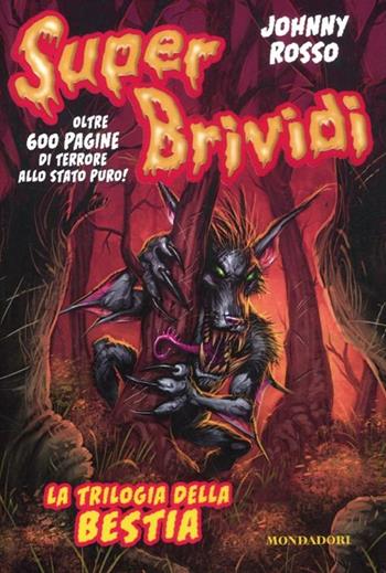 La trilogia della bestia - Johnny Rosso - Libro Mondadori 2012, Super brividi | Libraccio.it