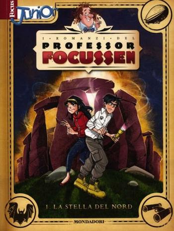 La stella del Nord. I romanzi del Professor Focussen. Vol. 1 - Alessandro Gatti, Manuela Salvi - Libro Mondadori 2012, Focus Junior | Libraccio.it