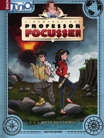 La rosa dei venti. I romanzi del Professor Focussen. Vol. 2 - Alessandro Gatti, Manuela Salvi - Libro Mondadori 2012, Focus Junior | Libraccio.it