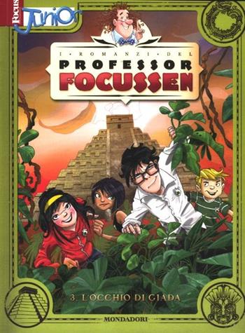 L' occhio di giada. I romanzi del Professor Focussen. Vol. 3 - Alessandro Gatti, Manuela Salvi - Libro Mondadori 2012, Focus Junior | Libraccio.it