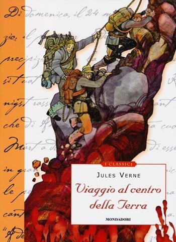 Viaggio al centro della terra - Jules Verne - Libro Mondadori 2013, Classici illustrati | Libraccio.it