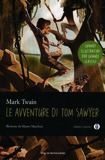 Le avventure di Tom Sawyer. Ediz. illustrata - Mark Twain - Libro Mondadori 2012, Oscar junior classici | Libraccio.it