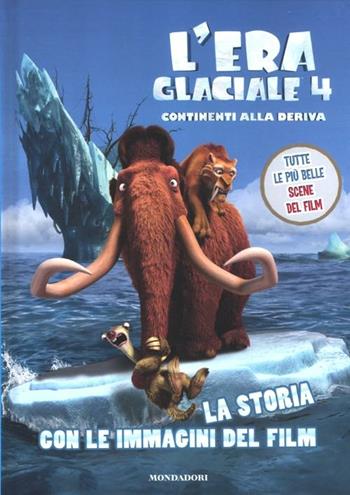 L' era glaciale 4. Continenti alla deriva. La storia con le immagini del film - Lee Howard - Libro Mondadori 2012 | Libraccio.it