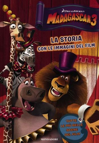 Madagascar 3. La storia con le immagini del film  - Libro Mondadori 2012, Personaggi | Libraccio.it