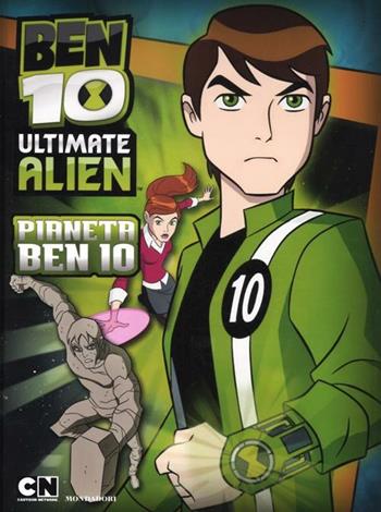 Ben 10 Ultimate Alien. Pianeta Ben 10  - Libro Mondadori 2012 | Libraccio.it