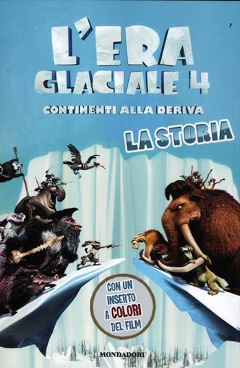 L' era glaciale 4. Continenti alla deriva. La storia - Bonnie Bader - Libro Mondadori 2012 | Libraccio.it