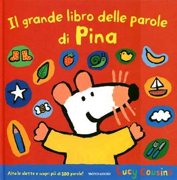 Il grande libro delle parole di Pina. Ediz. illustrata - Lucy Cousins - Libro Mondadori 2012, Libri di Pina | Libraccio.it
