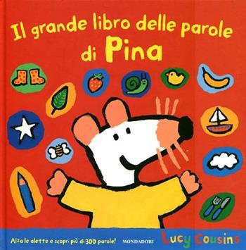 Il grande libro delle parole di Pina - Lucy Cousins - Libro Mondadori 2012, Libri di Pina | Libraccio.it
