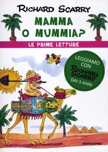 Mamma o mummia? - Richard Scarry - Libro Mondadori 2012, I libri di Richard Scarry. Prime letture | Libraccio.it
