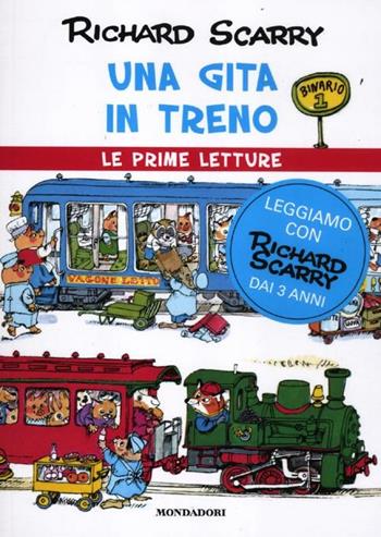 Una gita in treno. Ediz. illustrata - Richard Scarry - Libro Mondadori 2012, I libri di Richard Scarry. Prime letture | Libraccio.it