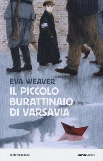Il piccolo burattinaio di Varsavia - Eva Weaver - Libro Mondadori 2013, Contemporanea | Libraccio.it