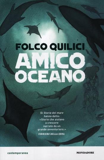 Amico oceano - Folco Quilici - Libro Mondadori 2012, Contemporanea | Libraccio.it