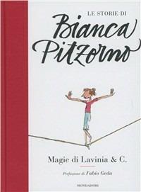 Magie di Lavinia & C. - Bianca Pitzorno - Libro Mondadori 2012, Le storie di Bianca Pitzorno | Libraccio.it