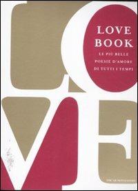 Love book. Le più belle poesie d'amore di tutti i tempi  - Libro Mondadori 2012, Oscar bestsellers | Libraccio.it