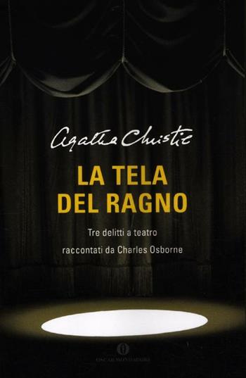 La tela del ragno. Tre delitti a teatro - Agatha Christie, Charles Osborne - Libro Mondadori 2012, Oscar scrittori moderni | Libraccio.it