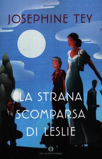 La strana scomparsa di Leslie - Josephine Tey - Libro Mondadori 2012, Oscar scrittori moderni | Libraccio.it