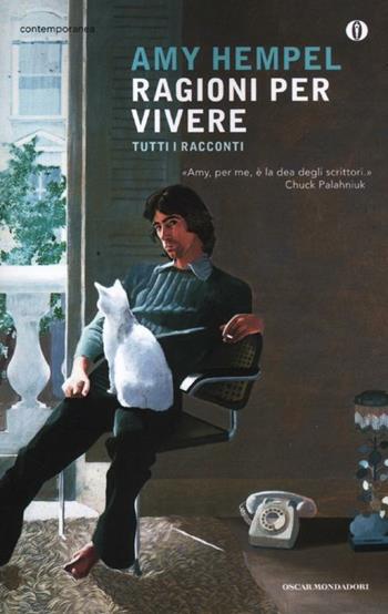 Ragioni per vivere. Tutti i racconti - Amy Hempel - Libro Mondadori 2012, Oscar contemporanea | Libraccio.it