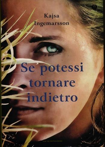 Se potessi tornare indietro - Kajsa Ingemarsson - Libro Mondadori 2012, Oscar | Libraccio.it