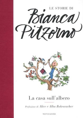 La casa sull'albero. Ediz. illustrata - Bianca Pitzorno - Libro Mondadori 2012, Le storie di Bianca Pitzorno | Libraccio.it
