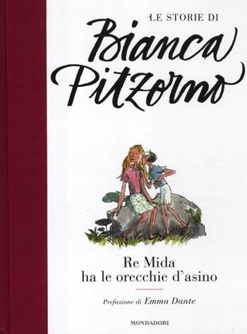 Re Mida ha le orecchie d'asino - Bianca Pitzorno - Libro Mondadori 2012, Le storie di Bianca Pitzorno | Libraccio.it
