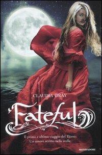 Fateful - Claudia Gray - Libro Mondadori 2012, Chrysalide | Libraccio.it