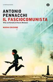 Il fasciocomunista. Vita scriteriata di Accio Benassi