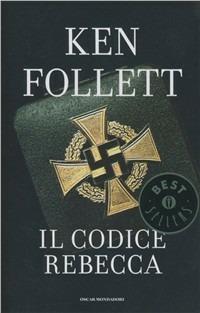 Il codice Rebecca - Ken Follett - Libro Mondadori 2012, Oscar bestsellers | Libraccio.it