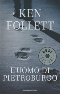 L' uomo di Pietroburgo - Ken Follett - Libro Mondadori 2012, Oscar bestsellers | Libraccio.it