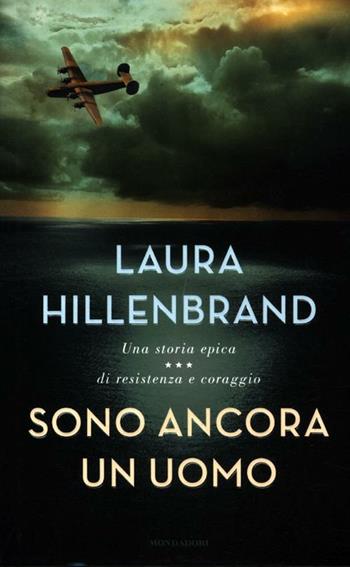 Sono ancora un uomo. Una storia epica di resistenza e coraggio - Laura Hillenbrand - Libro Mondadori 2012, Ingrandimenti | Libraccio.it