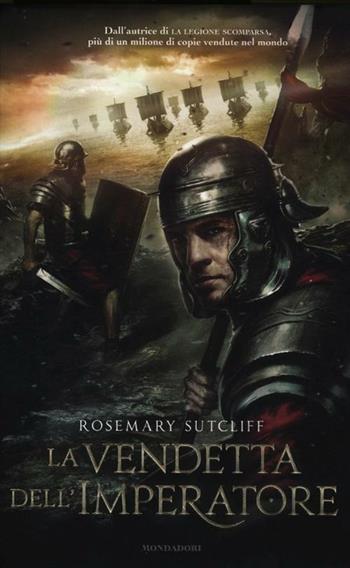 La vendetta dell'imperatore - Rosemary Sutcliff - Libro Mondadori 2012, I Grandi | Libraccio.it