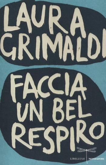 Faccia un bel respiro - Laura Grimaldi - Libro Mondadori 2012, Libellule | Libraccio.it