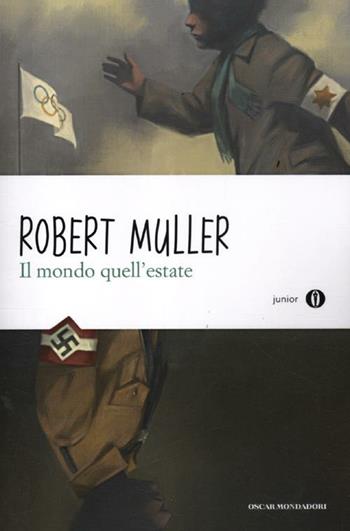 Il mondo quell'estate - Robert Muller - Libro Mondadori 2012, Oscar junior | Libraccio.it