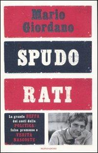 Spudorati. La grande beffa dei costi della politica: false promesse e verità nascoste - Mario Giordano - Libro Mondadori 2012, Frecce | Libraccio.it