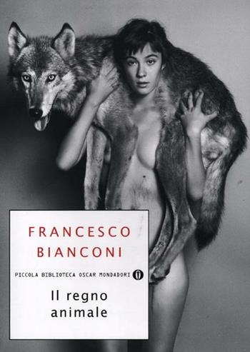 Il regno animale - Francesco Bianconi - Libro Mondadori 2012, Piccola biblioteca oscar | Libraccio.it